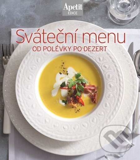 Levně Sváteční menu- kuchařka z edice Apetit (17) (Od polévky po dezert) - kniha z kategorie Kuchárky