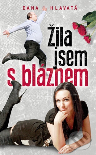 Levně Žila jsem s bláznem - Dana Hlavatá - kniha z kategorie Beletria