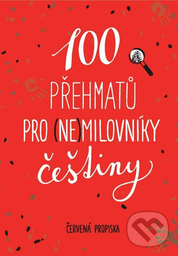 100 přehmatů pro (ne)milovníky češtiny - Červená propiska, Anna Macková (ilustrátor), Universum, 2023