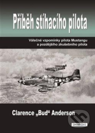 Levně Příběh stíhacího pilota (Válečné vzpomínky pilota Mustangu a pozdějšího zkušebního pilota) - kniha z kategorie História