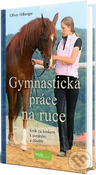 Levně Gymnastická práce na ruce - Oliver Hilberger - kniha z kategorie Chov koní