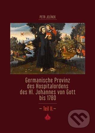 Levně Germanische Provinz des Hospitalordens des Hl. Johannes von Gott bis 1780 - 2.díl - kniha z kategorie História
