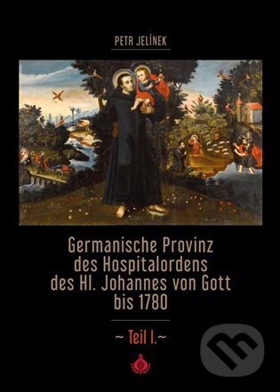 Germanische Provinz des Hospitalordens des Hl. Johannes von Gott bis 1780 - 1.díl koupíte na Martinus.cz
