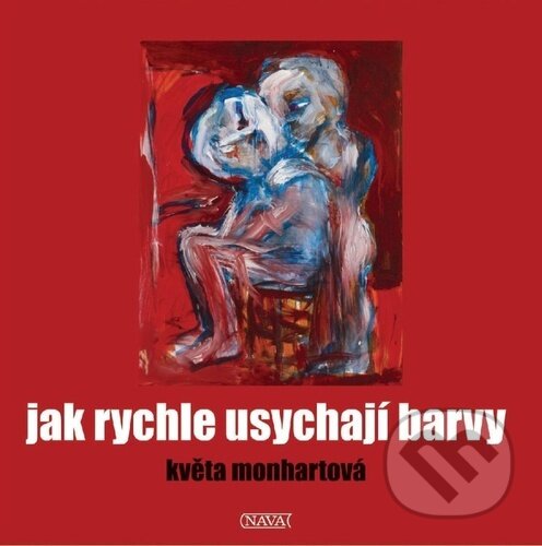 Levně Jak rychle usychají barvy - Květa Monhartová - kniha z kategorie Maliarstvo