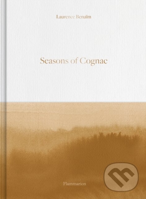 Seasons of Cognac - Laurence Benaim, Aurore De La Morinerie (Ilustrátor), Flammarion, 2023