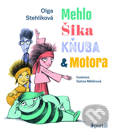 Kniha: Mehlo, Šika, Kňuba a Motora (Olga Stehlíková a Galina Miklínová). Portál, 2023