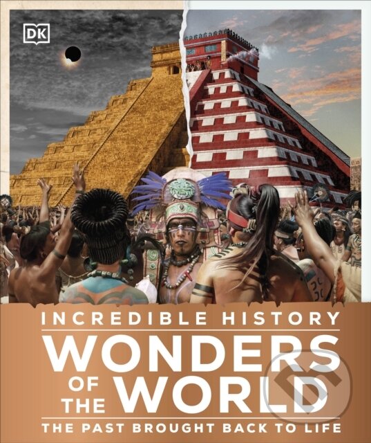 Levně Incredible History Wonders of the World (Humanity's Greatest Monuments Restored to Their Former Glory) - kniha z kategorie Naučné knihy