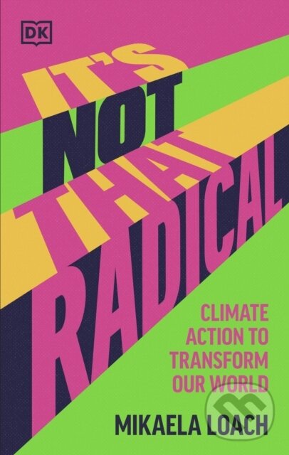 Levně It's Not That Radical (Climate Action to Transform Our World) - kniha z kategorie Geológia