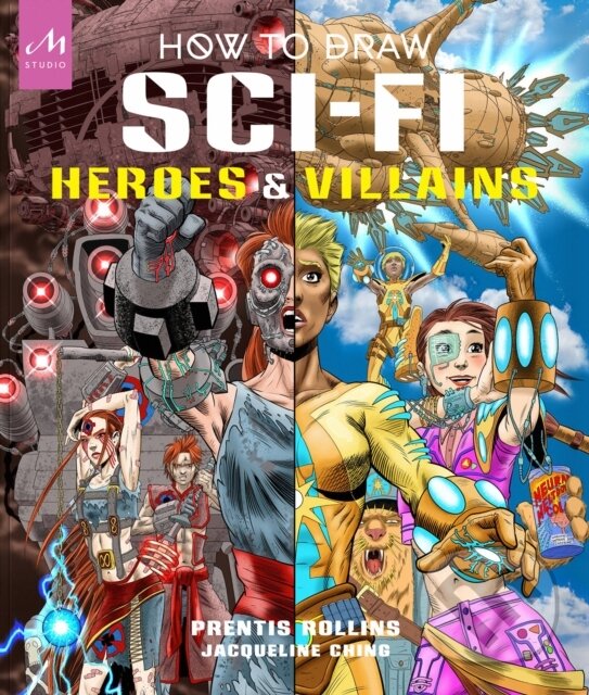 Levně How to Draw Sci-Fi Heroes and Villains - Prentis Rollins, Jacqueline Ching - kniha z kategorie Hobby