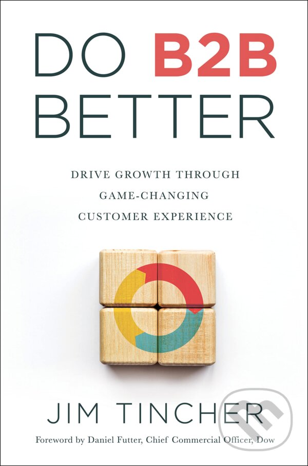 Levně Do B2B Better (Drive Growth Through Game-Changing Customer Experience) - kniha z kategorie Marketing
