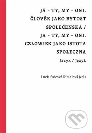 Levně Já - ty, my - oni. Člověk jako bytost společenská / Ja - ty, my - oni. Człowiek jako istota społeczna - kniha z kategorie Literárna veda