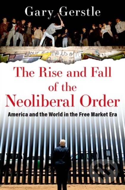 Kniha: The Rise and Fall of the Neoliberal Order (Gary Gerstle)