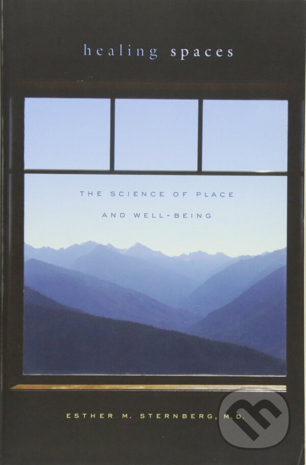 Kniha: Healing Spaces (Esther M. Sternberg)