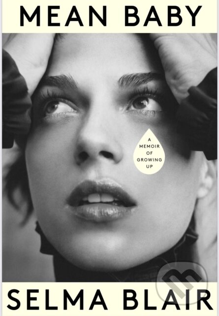 Levně Mean Baby (A Memoir of Growing Up) - Selma Blair - kniha z kategorie Životopisy