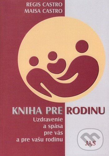 Kniha: Kniha pre rodinu (Maisa Castro a Regis Castro). Jas Zvolen, 2005