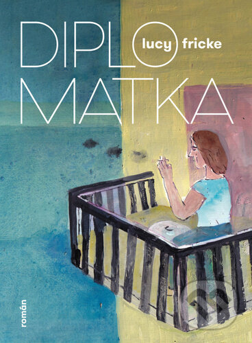 Levně Diplomatka - Lucy Fricke - kniha z kategorie Beletria