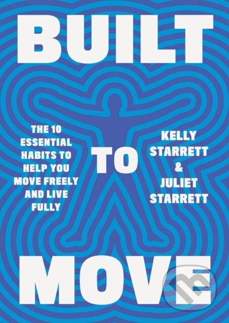 Levně Built to Move (The 10 Essential Habits to Help you Move Freely and Live Fully) - kniha z kategorie Individuálne športy