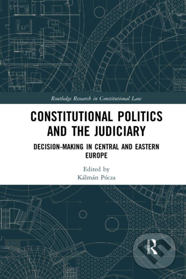 Levně Constitutional Politics and the Judiciary (Decision-making in Central and Eastern Europe) - kniha z kategorie Humanitné a spoločenské vedy