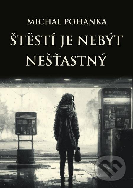 E-kniha: Štěstí je nebýt nešťastný (Michal Pohanka). E-knihy jedou