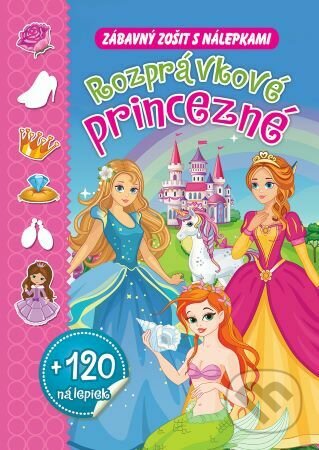 Levně Rozprávkové princezné + 120 nálepiek (Zábavný zošit s nálepkami) - kniha z kategorie Samolepky