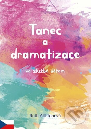 Levně Tanec a dramatizace ve službě dětem - Ruth Allistonová - kniha z kategorie Kresťanstvo