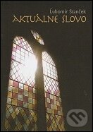 Levně Aktuálne slovo - Ľubomír Stanček - kniha z kategorie Kresťanstvo