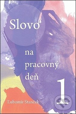 Levně Slovo na pracovný deň 1. - Ľubomír Stanček - kniha z kategorie Kresťanstvo
