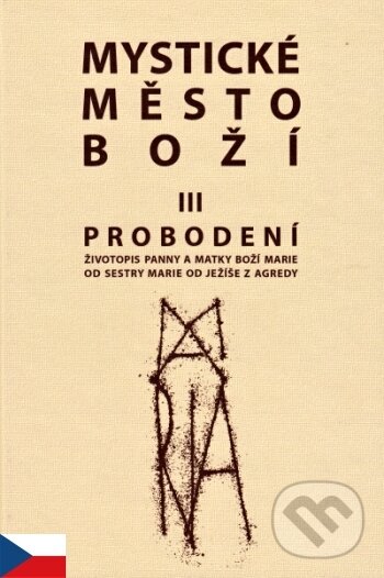 Levně Mystické město Boží III. - Probodení - kniha z kategorie Kresťanstvo