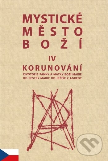 Levně Mystické město Boží IV - Korunování - kniha z kategorie Kresťanstvo