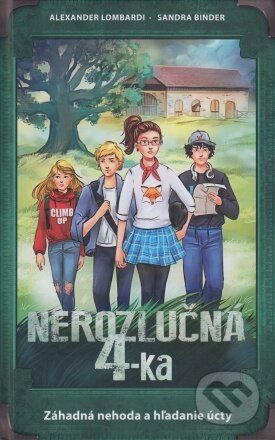 Levně Nerozlučná 4-ka: Záhadná nehoda a hľadanie úcty - Alexander Lombardi, Sandra Binder - kniha z kategorie Detektivky