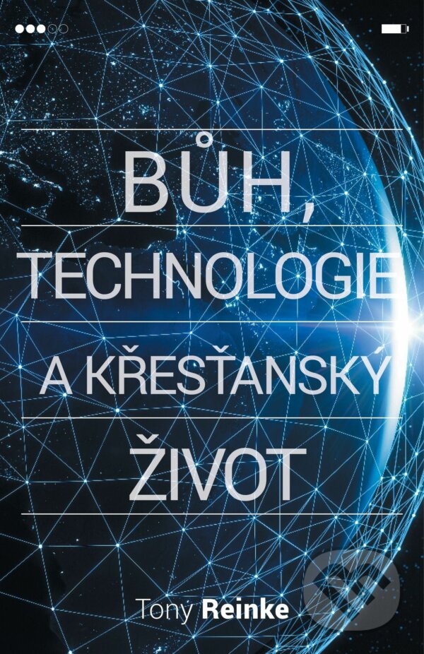 Levně Bůh, technologie a křesťanský život - Tony Reinke - kniha z kategorie Kresťanstvo