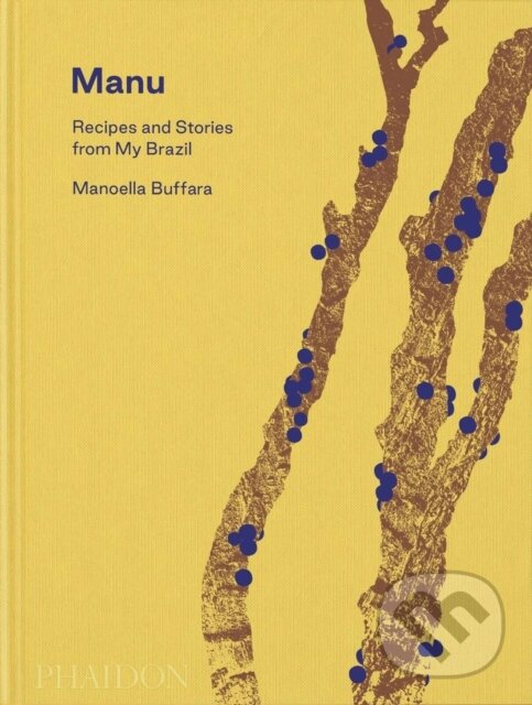 Levně Manu, Recipes and Stories from My Brazil - Manoella Buffara - kniha z kategorie Kuchárky