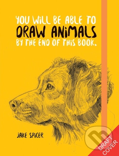 Levně You Will Be Able to Draw Animals by the End of This Book - kniha z kategorie Hobby