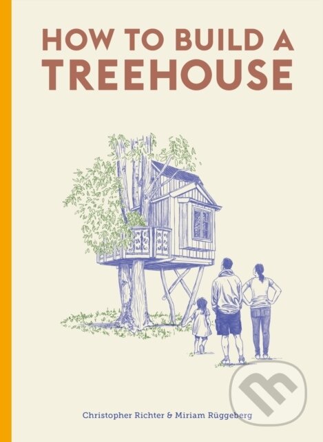 How to Build a Treehouse - Christopher Richter, David Sparshott (Ilustrátor), Laurence King Publishing, 2023