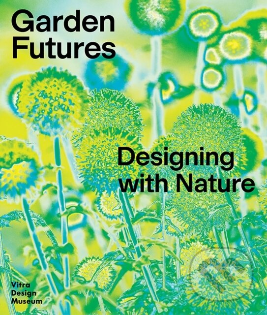 Levně Garden Futures - Mateo Kries, Viviane Stappmanns - kniha z kategorie Záhradná architektúra