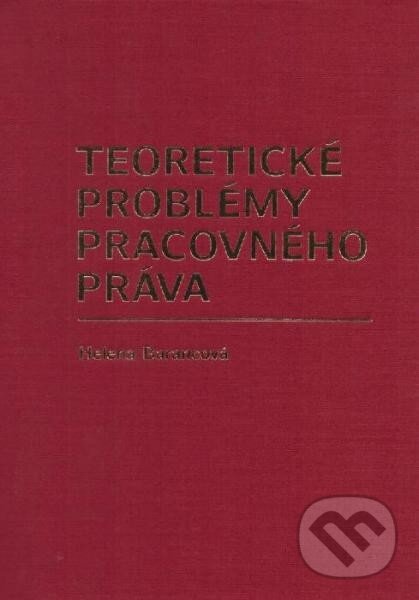 Levně Teoretické problémy pracovného práva - Helena Barancová - kniha z kategorie Pracovné právo