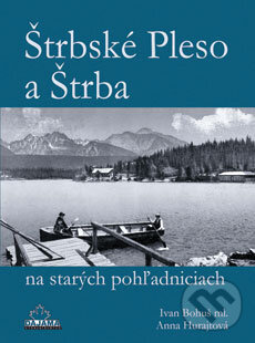 Levně Štrbské Pleso a Štrba na starých pohľadniciach - Ivan Bohuš, Anna Hurajtová - kniha z kategorie Mapy a cestovanie