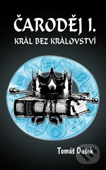 Levně Čaroděj: Král bez království - Tomáš Dušek - kniha z kategorie Sci-fi, fantasy a komiksy