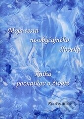 Kniha: Moja cesta ne-obyčajného človeka (Ren Pozitivita). Via Bibliotheca, 2013
