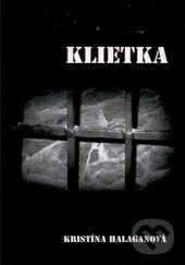 Levně Klietka - Kristína Halaganová - kniha z kategorie Beletria