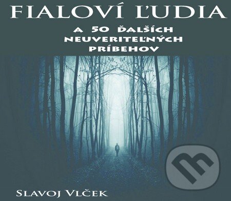 Levně Fialoví ľudia (...a 50 ďalších neuveriteľných príbehov) - kniha z kategorie Beletria