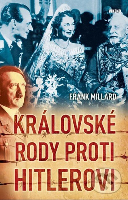 Levně Královské rody proti Hitlerovi - Millard Frank - kniha z kategorie História