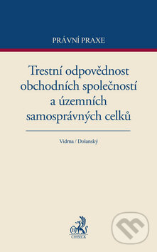 Levně Trestní odpovědnost obchodních společností a územních samosprávných celků - kniha z kategorie Obchodné právo
