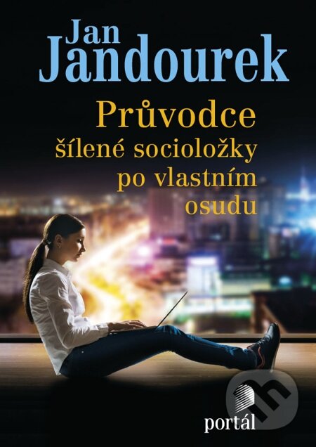 E-kniha: Průvodce šílené socioložky po vlastním osudu (Jan Jandourek). Portál, 2014
