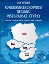 Konkurenceschopnost regionů Visegrádské čtyřky - Jan Nevima, Professional Publishing, 2014
