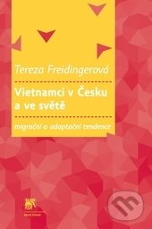 Levně Vietnamci v Česku a ve světě (Migrační a adaptační tendence) - kniha z kategorie Sociológia