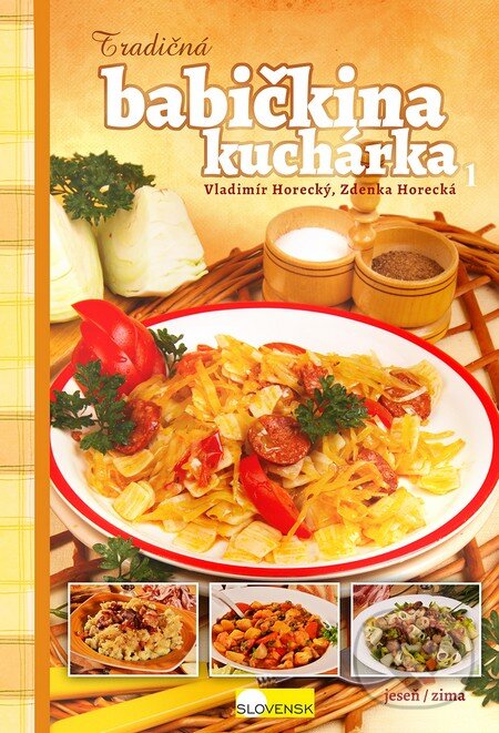 Levně Tradičná babičkina kuchárka 1 (jeseň/zima) - Vladimír Horecký, Zdenka Horecká - kniha z kategorie Kuchárky