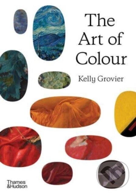 Kniha: The Art of Colour (Kelly Grovier). Thames & Hudson, 2023