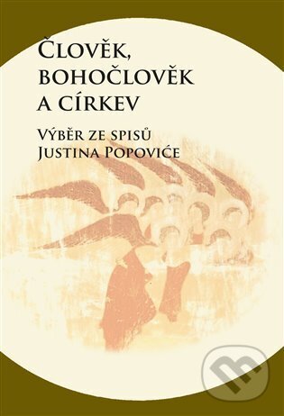 Levně Člověk, bohočlověk a církev (Výběr ze spisů Justina Popoviće) - kniha z kategorie Teológia