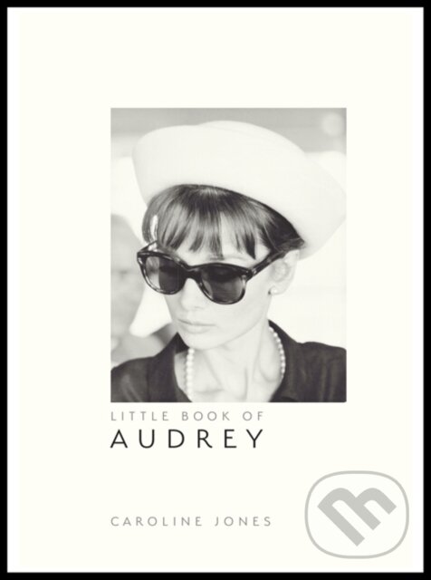 Levně Little Book of Audrey Hepburn - Caroline Jones - kniha z kategorie Móda